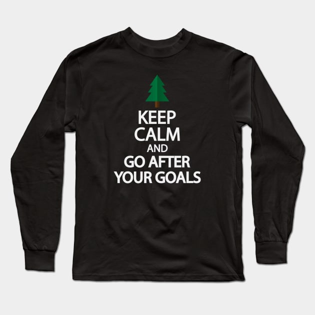 Keep calm and go after your goals Long Sleeve T-Shirt by It'sMyTime
